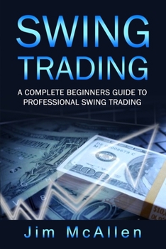 Paperback Swing Trading: A Complete Beginners Guide to Professional Swing Trading Book