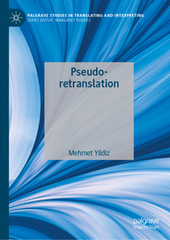 Pseudo-retranslation (Palgrave Studies in Translating and Interpreting)