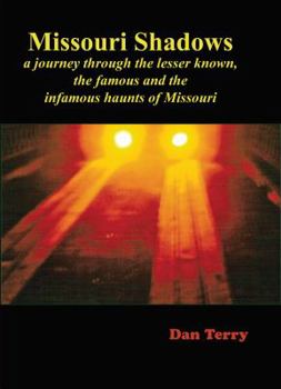 Paperback Missouri Shadows: A journey through the lesser known, the famous and the infamous haunts of Missouri Book