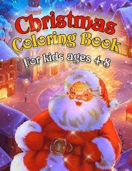 Christmas Coloring Book for Kids Ages 4-8: Funny Fantastic Holiday Coloring Books for Kids with 50+ Design