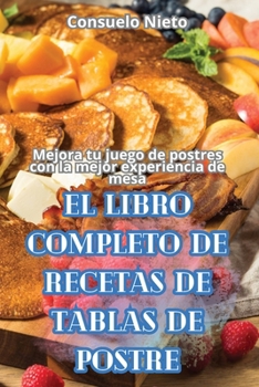 Paperback El Libro Completo de Recetas de Tablas de Postre [Spanish] Book