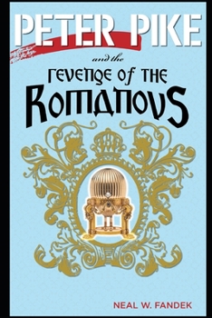 Peter Pike and the Revenge of the Romanovs - Book #3 of the Peter Pike