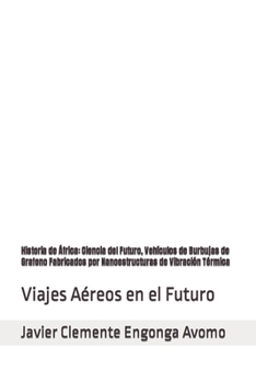 Historia de ?frica: Ciencia del Futuro, Veh?culos de Burbujas de Grafeno Fabricados por Nanoestructuras de Vibraci?n T?rmica: Viajes A?reo