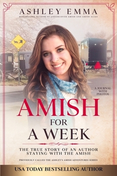 Paperback Amish for a Week: The True Story of an Author Staying with the Amish (Previously called Ashley's Amish Adventures) Book