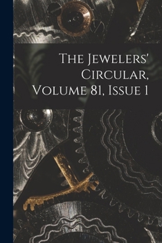 Paperback The Jewelers' Circular, Volume 81, Issue 1 Book