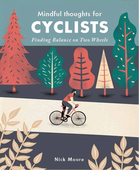 Mindful Thoughts for Cyclists: Finding Balance on Two Wheels - Book  of the Mindful Thoughts
