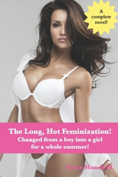 Paperback The Long, Hot Feminization!: Changed from a boy into a girl for a summer! Book