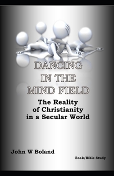 Paperback Dancing in the Mind Field: The Reality of Christianity in a Secular World Book