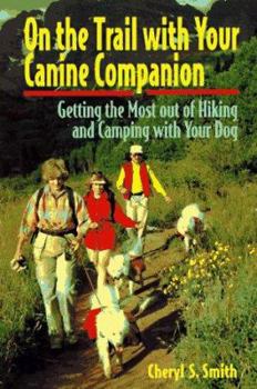 Paperback On the Trail with Your Canine Companion: Getting the Most of Hiking and Camping with Your Dog Book