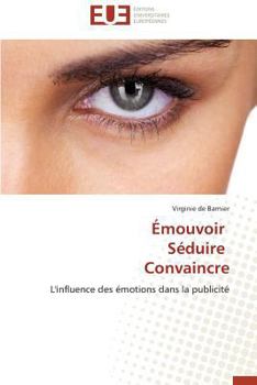 Paperback Émouvoir Séduire Convaincre [French] Book