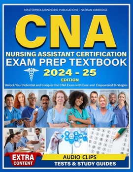 Paperback CNA Nursing Assistant Certification Exam Prep Textbook: Unlock Your Potential and Conquer the CNA Exam with Ease and Empowered Strategies Book