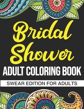 Paperback Bridal Shower Adult Coloring Book: Swear Edition For Adults: A Hilarious Bridal Shower Gift For Guests Book