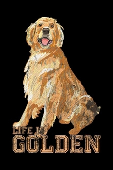 Life Is Golden: Vintage Retro Life Is Golden Retriever Dog Distressed Funny  Journal/Notebook Blank Lined Ruled 6x9 100 Pages