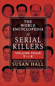 Paperback The World Encyclopedia Of Serial Killers: Volume Four T-Z Book