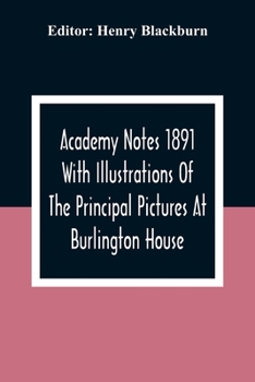 Paperback Academy Notes 1891 With Illustrations Of The Principal Pictures At Burlington House Book