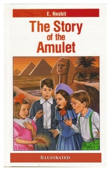 The Story of the Amulet: Illustrated