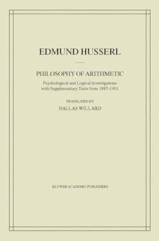 Hardcover Philosophy of Arithmetic: Psychological and Logical Investigations with Supplementary Texts from 1887-1901 Book