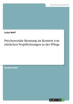 Paperback Psychosoziale Beratung im Kontext von ehelichen Verpflichtungen in der Pflege [German] Book