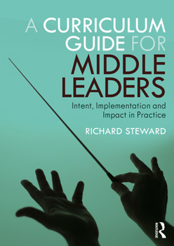 Paperback A Curriculum Guide for Middle Leaders: Intent, Implementation and Impact in Practice Book
