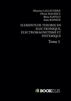 Paperback Elements de Theorie En Electronique, Electromagnetisme Et Systemique: Tome 1 [French] Book