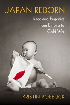 Paperback Japan Reborn: Race and Eugenics from Empire to Cold War Book