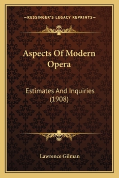 Paperback Aspects Of Modern Opera: Estimates And Inquiries (1908) Book
