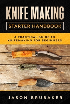 Paperback Knife Making Starter Handbook: A practical guide to Knife making for beginners Book