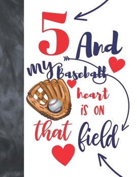 Paperback 5 And My Baseball Heart Is On That Field: Baseball Gifts For Boys And Girls A Sketchbook Sketchpad Activity Book For Kids To Draw And Sketch In Book