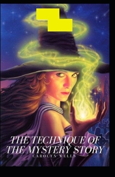 Paperback The Technique of the Mystery Story: Illustrated Edition Book