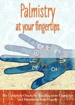 Cards Palmistry at Your Fingertips: The Complete Oracle for Reading Your Character and Destiny in Your Hands [With 40 Palm-Sized Cards and 80-Page Guide] Book