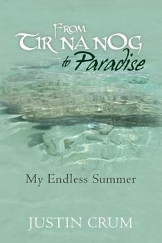 Paperback From Tir Na Nog to Paradise: My Endless Summer Book