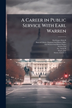 A Career in Public Service with Earl Warren: Oral History Transcript / And Related Material, 1969-1973