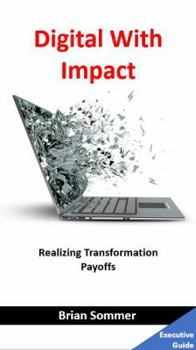 Paperback Digital With Impact: Realizing Transformation Payoffs Book