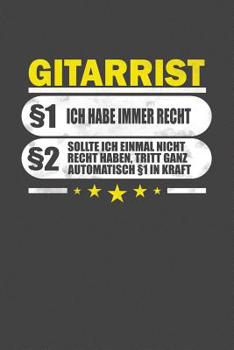 Gitarrist §1 Ich Habe Immer Recht §2 Sollte Ich Einmal Nicht Recht Haben, Tritt Ganz Automatisch §1 In Kraft: Kariertes Notizbuch mit 120 Seiten - 15x23cm (ca. DIN A5) (German Edition)