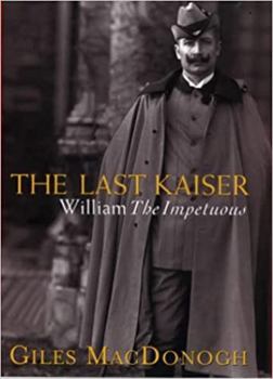 Hardcover The Last Kaiser : William the Impetuous Book