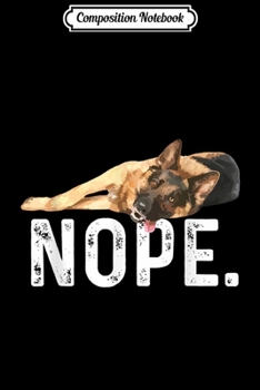 Composition Notebook: Nope Lazy German Shepherd Dog Lover Gift  Journal/Notebook Blank Lined Ruled 6x9 100 Pages