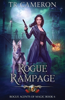 Rogue Rampage - Book #6 of the Rogue Agents of Magic