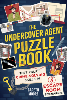 Paperback The Undercover Agent Puzzle Book: Test Your Crime-Solving Skills in 8 Escape Room Scenarios Book