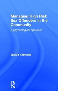 Hardcover Managing High Risk Sex Offenders in the Community: A Psychological Approach Book