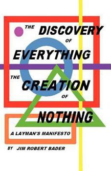 Paperback The Discovery of Everything, the Creation of Nothing: A Layman's Manifesto Book