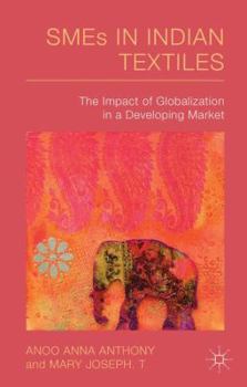 Hardcover Smes in Indian Textiles: The Impact of Globalization in a Developing Market Book