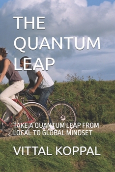 Paperback The Quantum Leap: Take a Quantum Leap from Local to Global Mindset Book