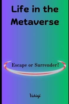Paperback Life in the Metaverse: Escape or Surrender? Book