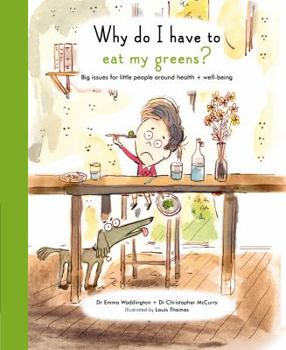 Hardcover Why Do I Have to Eat My Greens?: Big Issues for Little People Around Health and Well-Being Book