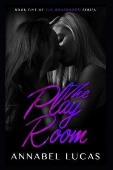 Paperback The Play Room: Book Five of The Boardroom Series Book