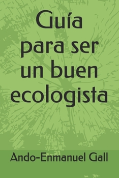 Paperback Guía para ser un buen ecologista [Spanish] Book