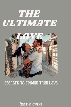 Paperback The ultimate love: secrets to finding true love Book