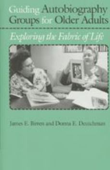 Paperback Guiding Autobiography Groups for Older Adults: Exploring the Fabric of Life Book