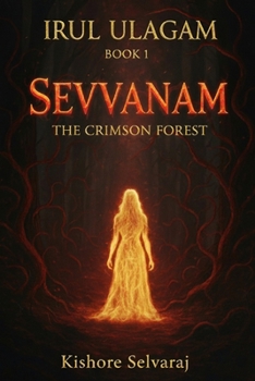 Sevvanam The Crimson Forest: An epic must read other world fantasy novel (Irul Ulagam)