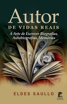 Paperback Autor de Vidas Reais: A Arte de Escrever Biografias, Autobiografias, Memórias [Portuguese] Book